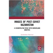 Images of the Post-soviet Kazakshtan 9780367343552