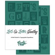 Let's Go Letter Hunting: A Field Guide for Typographic Expeditions 9781616893552