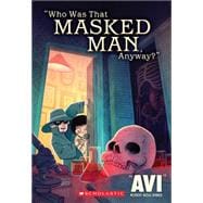 Who Was That Masked Man Anyway? 9780439523554