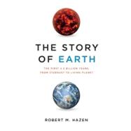 The Story of Earth The First 4.5 Billion Years, from Stardust to Living Planet 9780670023554