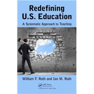 Redefining U.S. Education: A Systematic Approach to Teaching 9781498733557