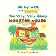 On My Walk with Nomi’ the Very, Very Scary Monster House 9781728333557