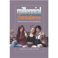 Millenial Fandom: Television Audiences in the Transmedia Age 9781609383558