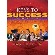 Keys to Success Building Analytical, Creative and Practical Skills, Brief Edition 9780137073559