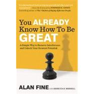You Already Know How to Be Great A Simple Way to Remove Interference and Unlock Your Greatest Potential 9781591843559