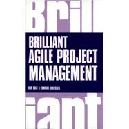 Brilliant Agile Project Management A Practical Guide to Using Agile, Scrum and Kanban 9781292063560