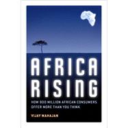 Africa Rising How 900 Million African Consumers Offer More Than You Think (paperback) 9780132763561
