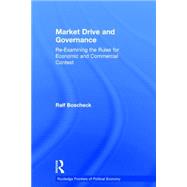 Market Drive and Governance: Re-examining the Rules for Economic and Commercial Contest 9780415753562