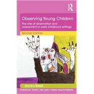 Observing Young Children: The role of observation and assessment in early childhood settings 9781138823563