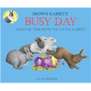 Brown Rabbit's Busy Day 9780753473566