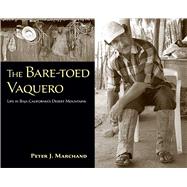 The Bare-toed Vaquero: Life in Baja California's Desert Mountains 9780826353566
