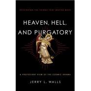 Heaven, Hell, and Purgatory: Rethinking the Things That Matter Most 9781587433566