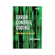 Error Control Coding From Theory to Practice