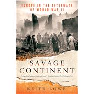 Savage Continent Europe in the Aftermath of World War II 9781250033567