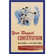 Your Rugged Constitution: How America's House of Freedom Is Planned and Built: 1969 Edition 9780804793568