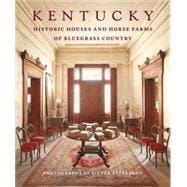 Kentucky: Historic Houses and Horse Farms of Bluegrass Country 9781580933568