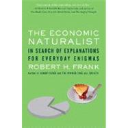 The Economic Naturalist: In Search of Explanations for Everyday Enigmas 9780465003570
