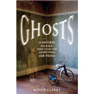Ghosts A Natural History: 500 Years of Searching for Proof 9781250053572