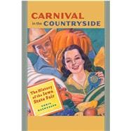 Carnival in the Countryside: The History of the Iowa State Fair 9781609383572
