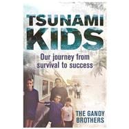 Tsunami Kids: Our Journey from Survival to Success 9781782433576