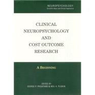 Clinical Neuropsychology and Cost Outcome Research: A Beginning 9780415763578