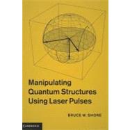 Manipulating Quantum Structures Using Laser Pulses