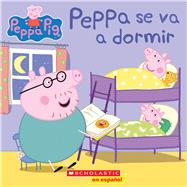 Peppa se va a dormir (Peppa Pig) 9780545903578
