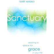 Sanctuary: Creating a Space for Grace in Your Life 9780829443578