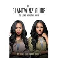 The Glamtwinz Guide to Longer, Healthier Hair 9781633533578