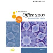 New Perspectives on Microsoft Office 2007, Brief, Premium Video Edition, 1st Edition 9781133463580