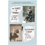 The Force of Things A Marriage in War and Peace 9781250043580
