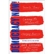 Democracy Now! Twenty Years Covering the Movements Changing America 9781501123580