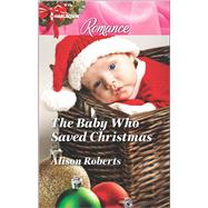 The Baby Who Saved Christmas 9780373743582