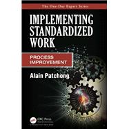 Implementing Standardized Work: Process Improvement 9781466563582