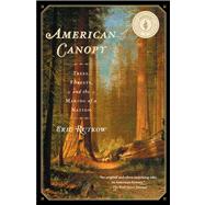American Canopy : Trees, Forests, and the Making of a Nation 9781439193587