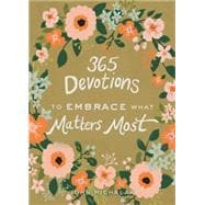 365 Devotions to Embrace What Matters Most 9780310003588