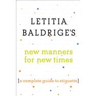 Letitia Baldrige's New Manners for New Times 9781501143588