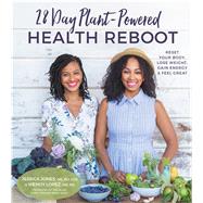 28-Day Plant-Powered Health Reboot Reset Your Body, Lose Weight, Gain Energy & Feel Great 9781624143588