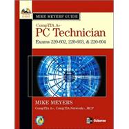 Mike Meyers' A+ Guide: PC Technician (Exams 220-602, 220-603, & 220-604) 9780072263589