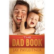 The Dad Book: The Ultimate Survival Guide 9780736963589