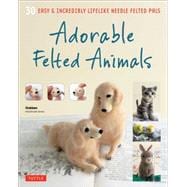 Adorable Felted Animals 9784805313589