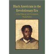 Black Americans in the Revolutionary Era A Brief History with Documents 9780312413590