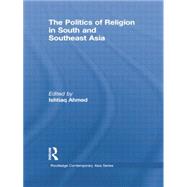 The Politics of Religion in South and Southeast Asia 9781138783591