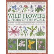 The Complete Illustrated Encyclopedia of Wild Flowers & Flora of the World 9780857233592