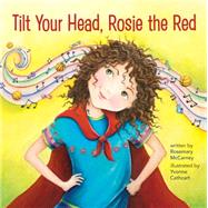 Tilt Your Head, Rosie the Red 9781927583593