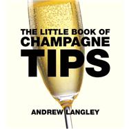 The Little Book of Champagne Tips 9781472903594