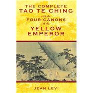 The Complete Tao Te Ching With the Four Canons of the Yellow Emperor 9781594773594