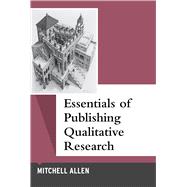 Essentials of Publishing Qualitative Research 9781629583594