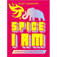 Spice I Am: Home Style Thai Recipes 9781921383595