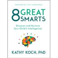 8 Great Smarts Discover and Nurture Your Child's Intelligences 9780802413598